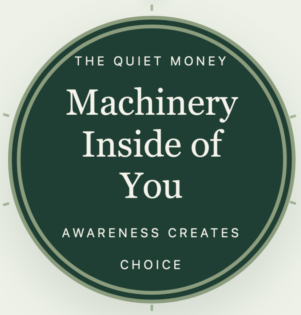The Quiet Money Machinery Inside of You: Awareness Creates Choice